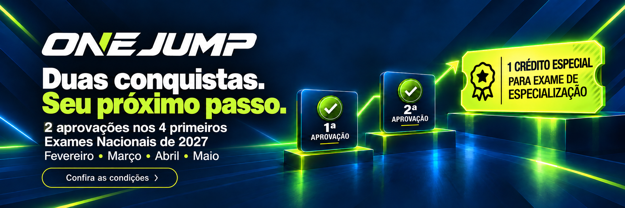 ONE JUMP — Duas conquistas. Seu próximo passo. 2 aprovações nos 4 primeiros Exames Nacionais de 2027: fevereiro, março, abril e maio. 1 crédito especial para exame de especialização. Confira as condições.
